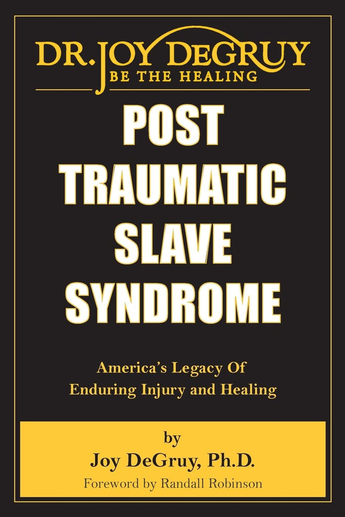 Post Traumatic Slave Syndrome: America's Legacy of Enduring Injury and Healing