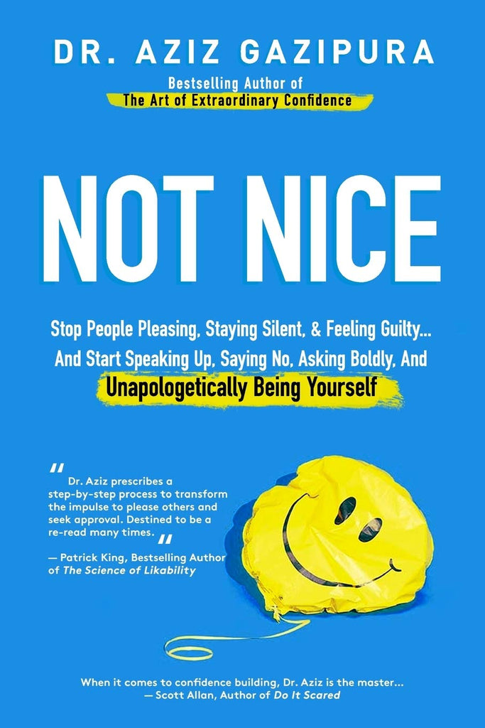 Not Nice: Stop People Pleasing, Staying Silent, & Feeling Guilty... And Start Speaking Up, Saying No, Asking Boldly, And Unapologetically Being Yourse