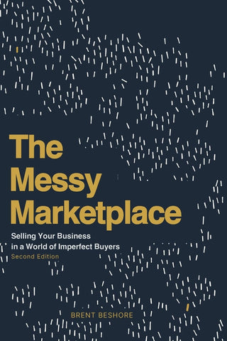 Messy Marketplace: Selling Your Business in a World of Imperfect Buyers