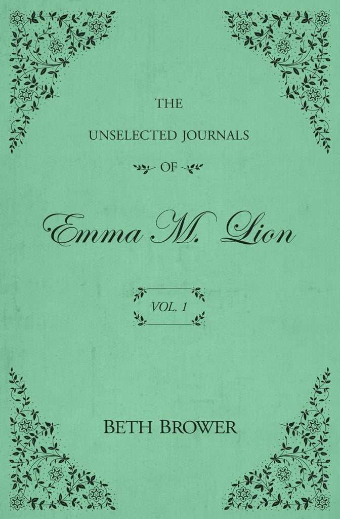 Unselected Journals of Emma M. Lion: Vol. 1