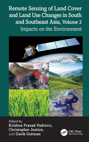 Remote Sensing of Land Cover and Land Use Changes in South and Southeast Asia, Volume 2 Impacts on the Environment