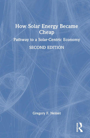 How Solar Energy Became Cheap Pathway to a Solar-Centric Economy