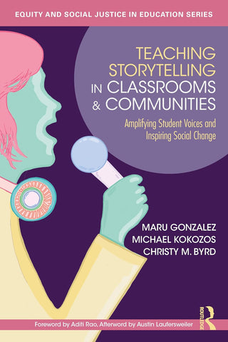 Teaching Storytelling in Classrooms and Communities Amplifying Student Voices and Inspiring Social Change