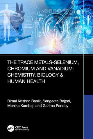 Trace Metals Selenium, Chromium and Vanadium Chemistry, Biology & Human Health Chemistry, Biology and Human Health
