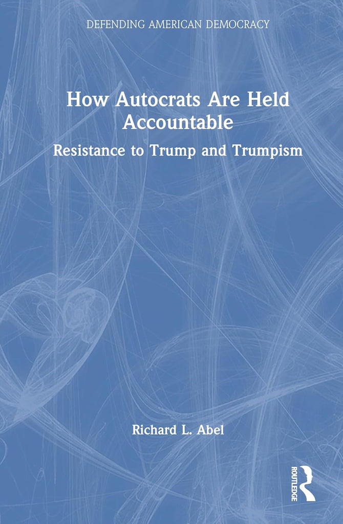 How Autocrats Are Held Accountable Resistance to Trump and Trumpism