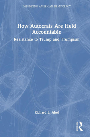 How Autocrats Are Held Accountable Resistance to Trump and Trumpism