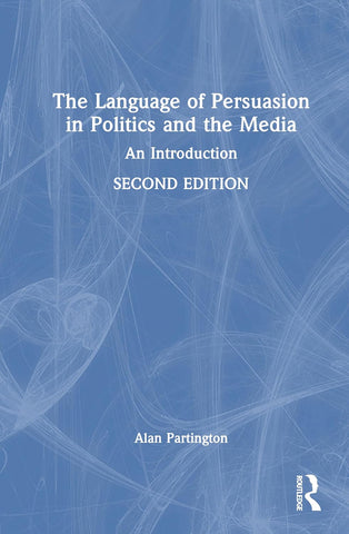 Language of Persuasion in Politics and the Media An Introduction