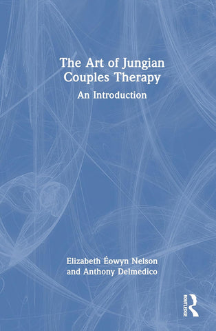 Art of Jungian Couples Therapy An Introduction