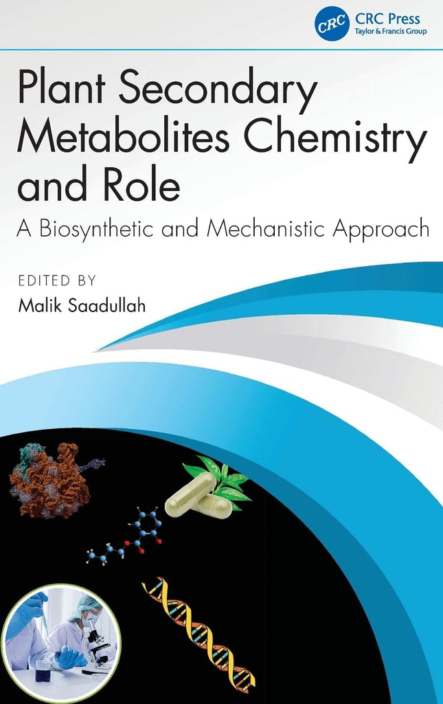 Plant Secondary Metabolites Chemistry and Role A Biosynthetic and Mechanistic Approach