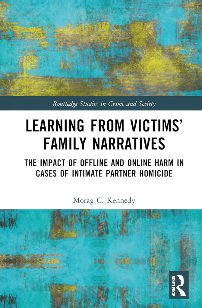 Learning from Victims' Family Narratives The Impact of Offline and Online Harm in Cases of Intimate Partner Homicide