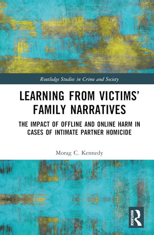 Learning from Victims' Family Narratives The Impact of Offline and Online Harm in Cases of Intimate Partner Homicide
