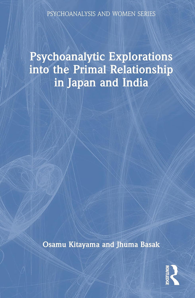 Psychoanalytic Explorations Into the Primal Relationship in Japan and India