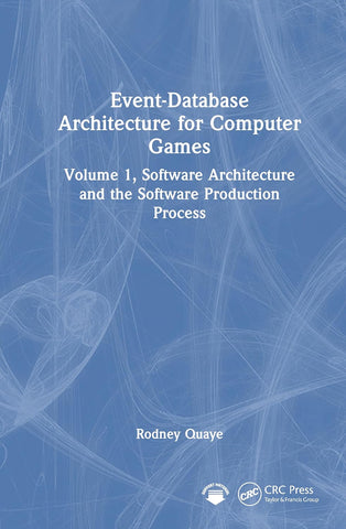 Event-Database Architecture for Computer Games Volume 1, Software Architecture and the Software Production Process