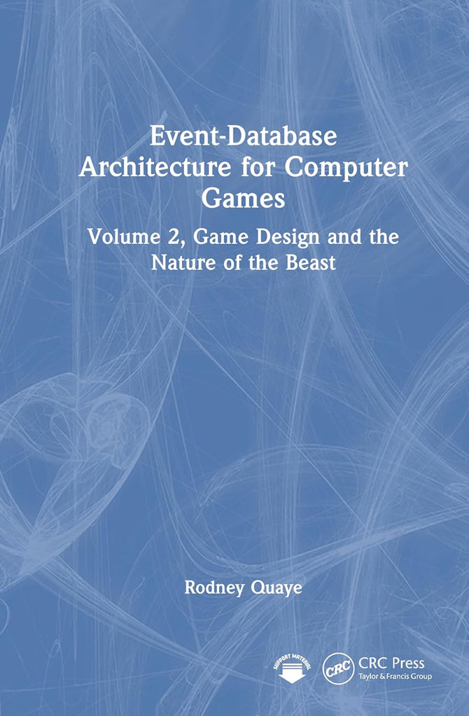 Event-Database Architecture for Computer Games Volume 2, Game Design and the Nature of the Beast