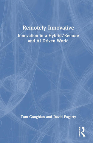 Remotely Innovative Innovation a Hybrid/Remote and AI Driven World