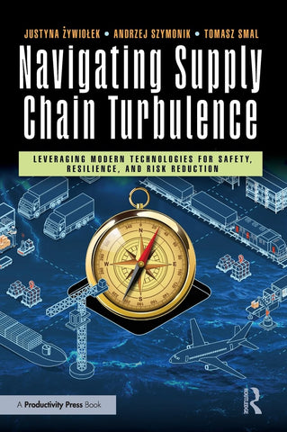 Navigating Supply Chain Turbulence Leveraging Modern Technologies for Safety, Resilience, and Risk Reduction