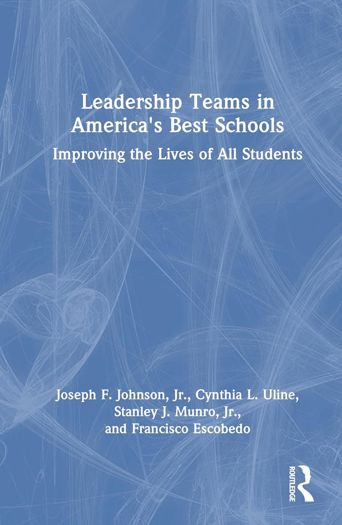 Leadership Teams in America's Best Schools Improving the Lives of All Students