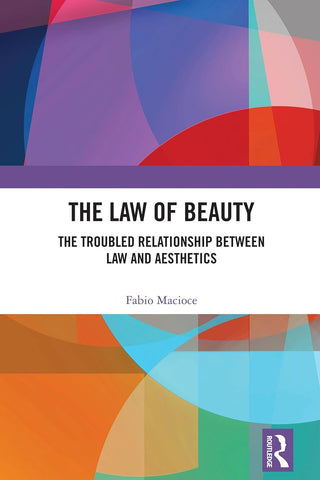 Law of Beauty The Troubled Relationship Between Law and Aesthetics
