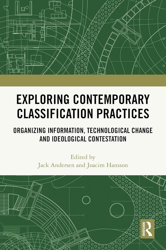 Exploring Contemporary Classification Practices Organizing Information, Technological Change and Ideological Contestation