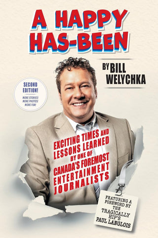 Happy Has-Been: Exciting Times and Lessons Learned by One of Canada's Foremost Entertainment Journalists