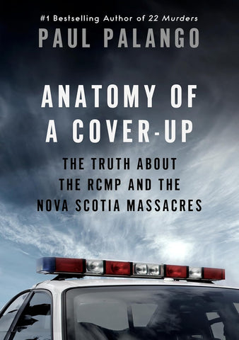 Anatomy of a Cover-Up The Truth about the RCMP and the Nova Scotia Massacres