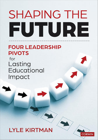 Shaping the Future Four Leadership Pivots for Lasting Educational Impact
