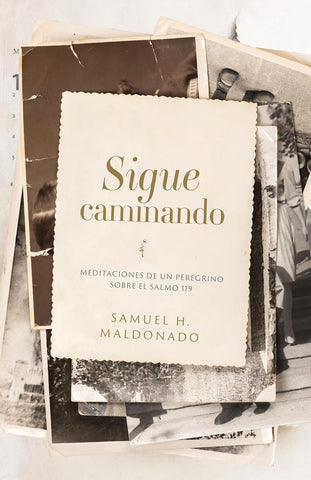 Sigue Caminando Meditaciones de Un Peregrino Sobre El Salmo 119