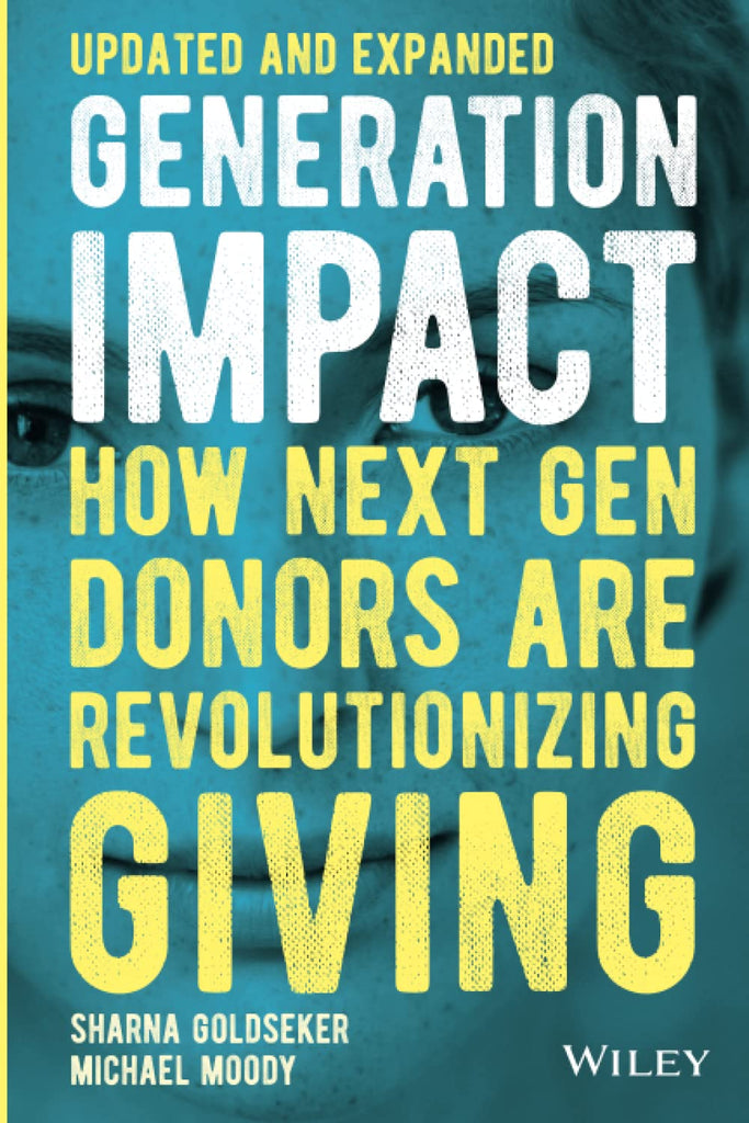 Generation Impact: How Next Gen Donors Are Revolutionizing Giving (Updated and Expanded)