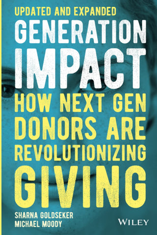 Generation Impact: How Next Gen Donors Are Revolutionizing Giving (Updated and Expanded)