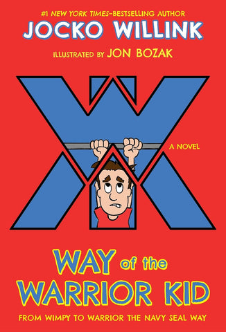 Way of the Warrior Kid: From Wimpy to Warrior the Navy Seal Way: A Novel