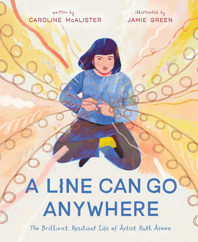 Line Can Go Anywhere: The Brilliant, Resilient Life of Artist Ruth Asawa