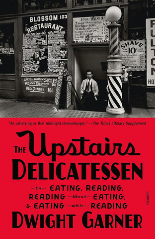 Upstairs Delicatessen: On Eating, Reading, Reading about Eating, and Eating While Reading