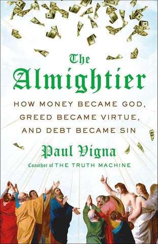 Almightier: How Money Became God, Greed Became Virtue, and Debt Became Sin