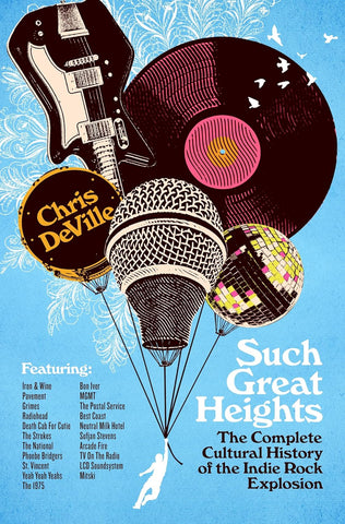 Such Great Heights: The Complete Cultural History of the Indie Rock Explosion