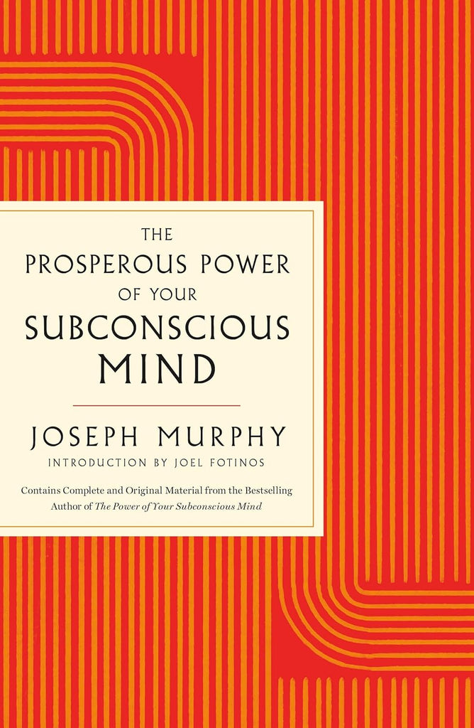 Prosperous Power of Your Subconscious Mind Contains Complete and Original Material from the Bestselling Author of the Power of Your Subconscious Mind