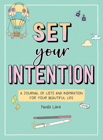 Set Your Intention A Journal of Lists and Inspiration for Your Beautiful Life