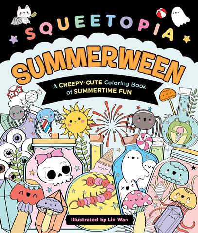 Squeetopia Summerween A Creepy-Cute Coloring Book of Summertime Fun