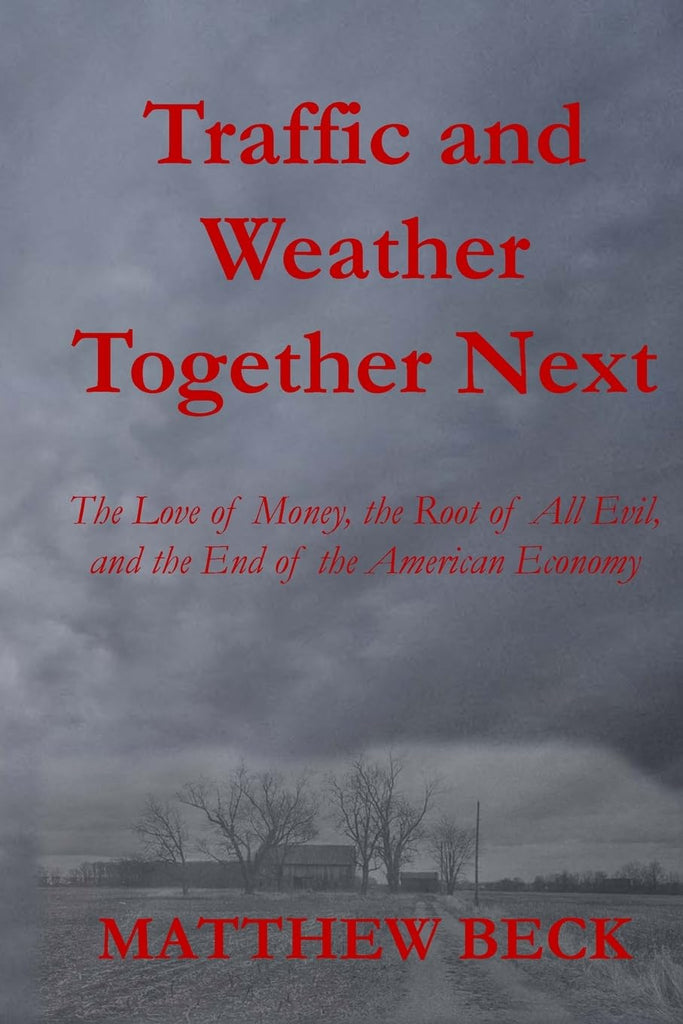 Traffic and Weather Together Next The Love of Money, the Root of All Evil, and the End of the American Economy