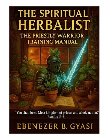 Spiritual Herbalist The Priestly Warrior Training Manual