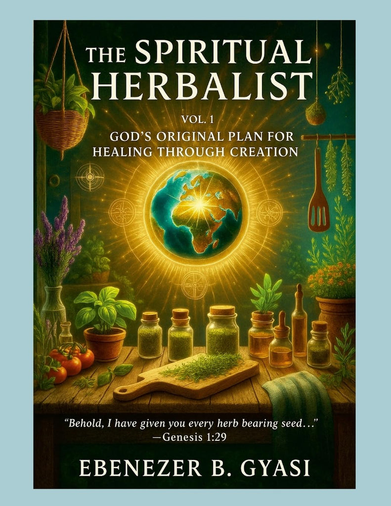 Spiritual Herbalist Vol. 1 God's Original Plan for Healing Through Creation