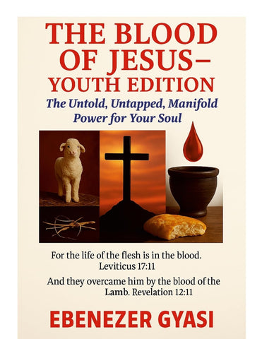 Blood of Jesus - Youth Edition The Untold, Untapped, Manifold Power for Your Soul