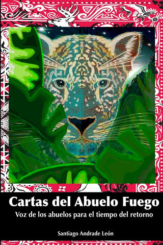 Cartas del Abuelo Fuego Voz de los abuelos para el tiempo del retorno