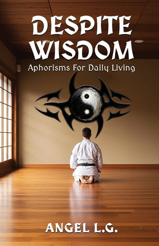 Despite Wisdom Aphorisms For Daily Living