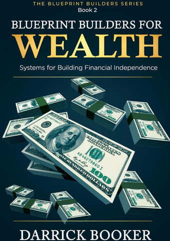 Blueprint Builders for Wealth Systems for Building Financial Independence