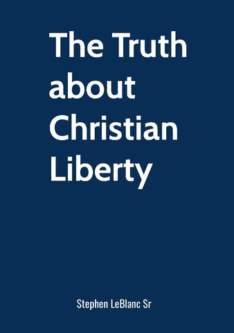 Truth about Christian Liberty.