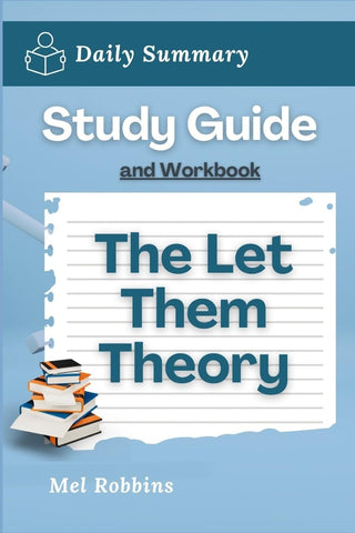 Study Guide and Workbook The Let Them Theory by Mel Robbins (Daily Summary)