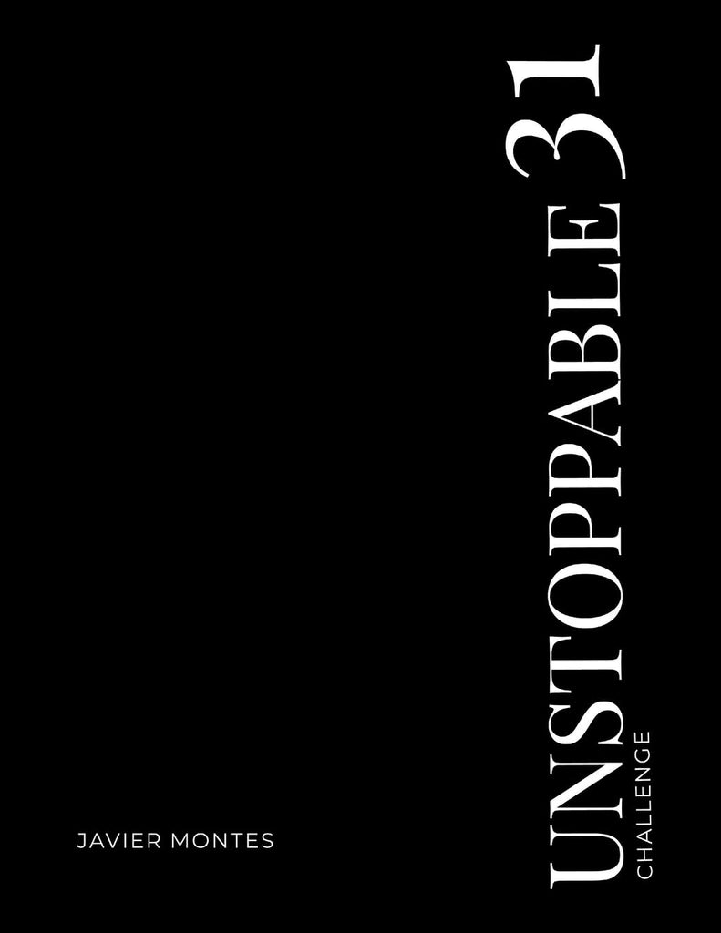 UNSTOPPABLE 31 Challenge- 31 Days of Destroying Excuses and Building the Life YOU Want A challenge focused on transforming good men that desire to li