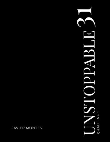 UNSTOPPABLE 31 Challenge- 31 Days of Destroying Excuses and Building the Life YOU Want A challenge focused on transforming good men that desire to li