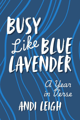 Busy Like Blue Lavender A Year in Verse