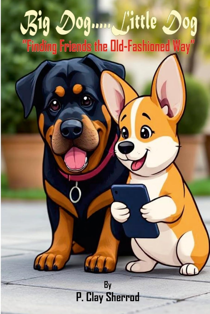 Big Dog.....Little Dog &quot;Finding Friends the Old-Fashioned Way&quot;